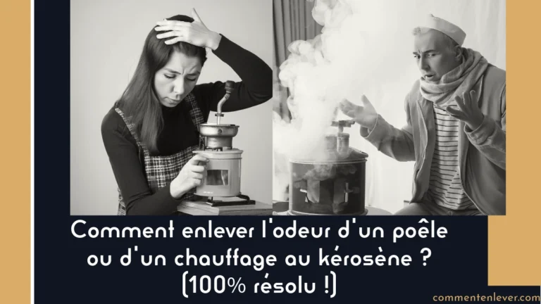 Comment enlever l’odeur d’un poêle ou d’un chauffage au kérosène ? (100% résolu !)